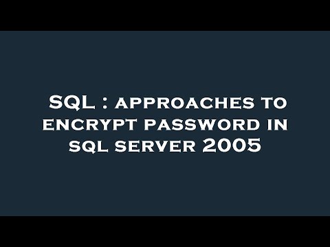 SQL : approaches to encrypt password in sql server 2005