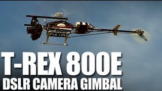 Flite Test - T-Rex 800E Helicopter - DSLR Camera Gimbal