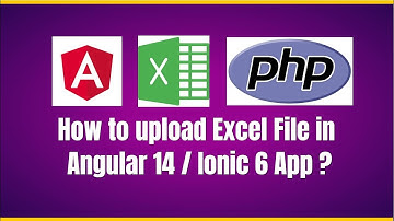 How to upload Excel File in Angular 14  / Ionic 6 App  ?