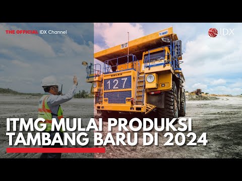 ITMG Mulai Produksi Tambang Baru di 2024 | IDX CHANNEL