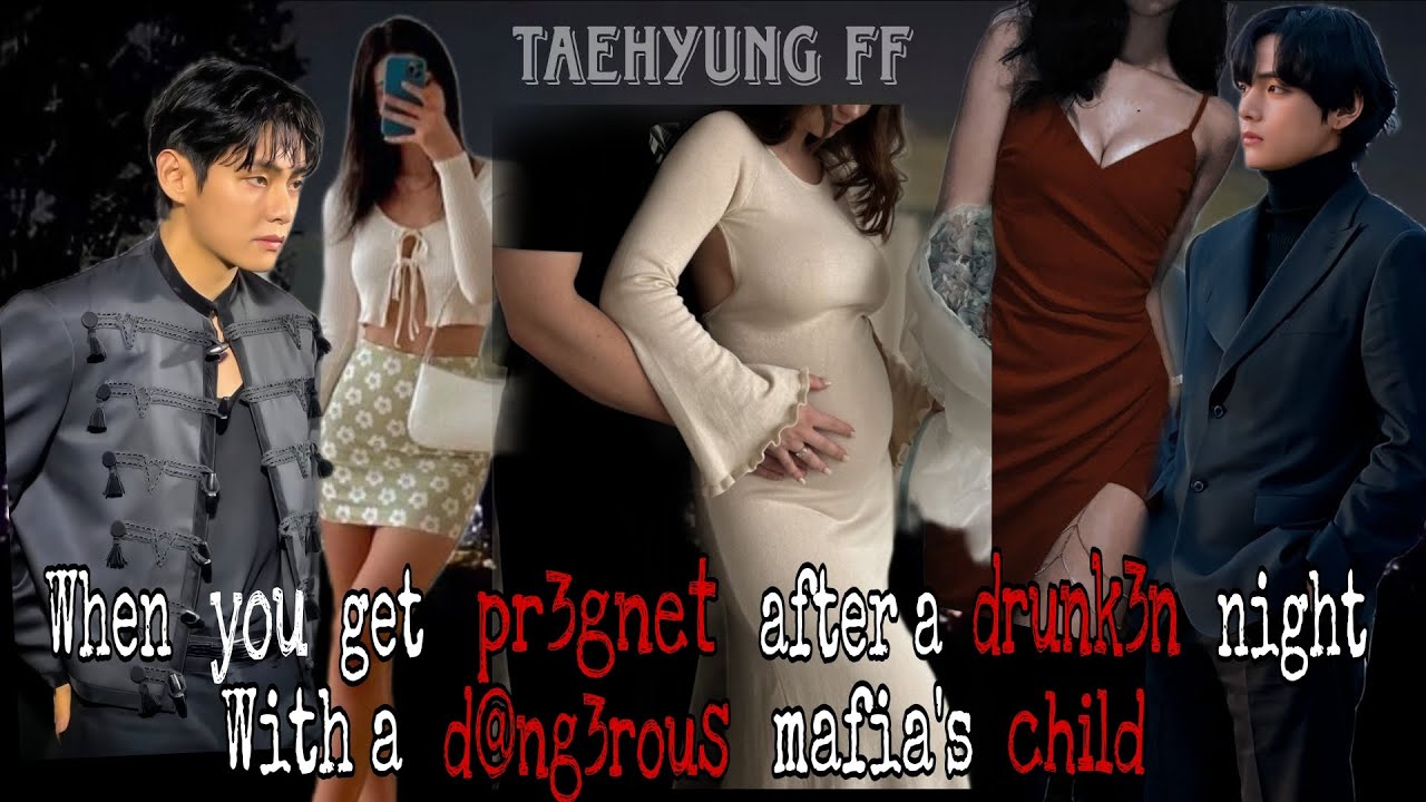 When you get pregnant after a drunk3n night with a dang3rous mafia's child ||Taehyung FF|| #taehyung
