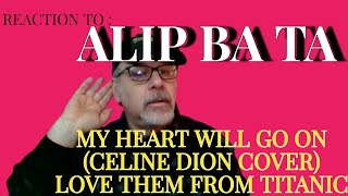 Alip Ba Ta MY HEART WILL GO ONE Celine Dion Cover Love Theme Titanic Music Reaction Professor Hiccup