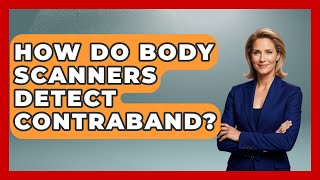 Famous How Do Body Scanners Detect Contraband? - Jail & Prison Insider Net Worth