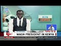 WADA President Witold Bańka Pledges Stronger Partnership With Kenya in Anti-Doping Fight