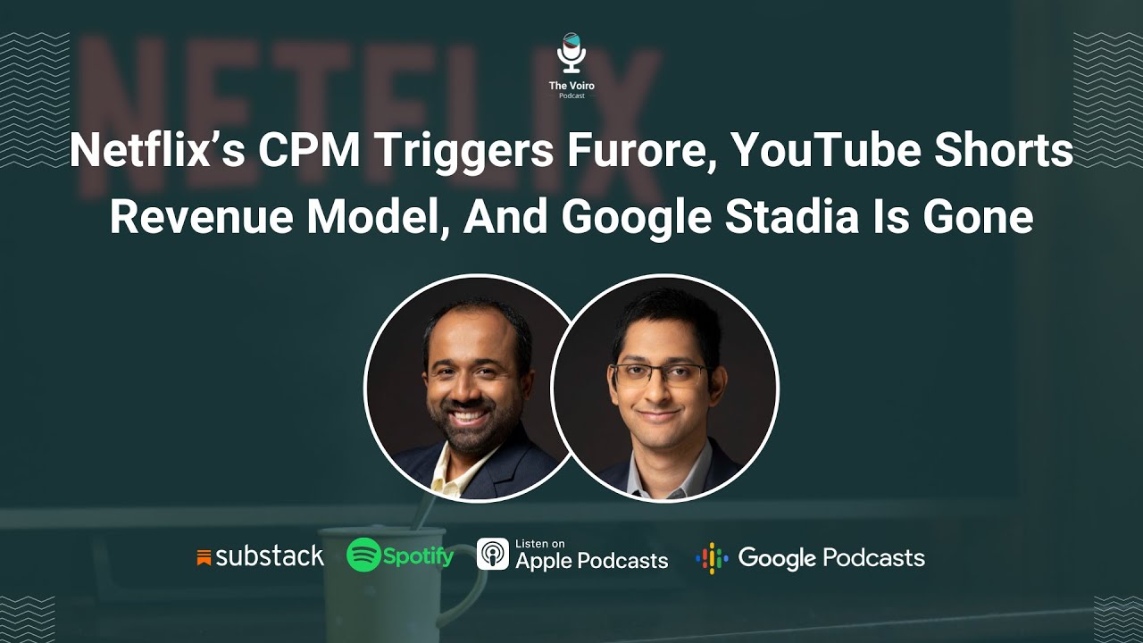 Netflix's CPM Triggers Furore,  Shorts Revenue Model, And Google  Stadia Is Gone