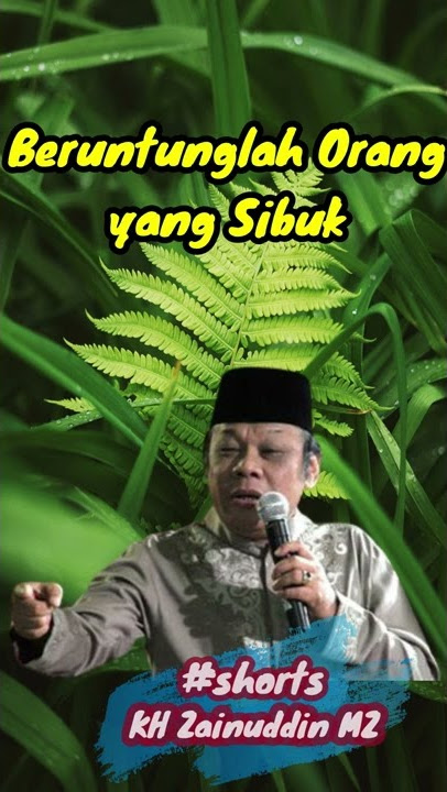 Beruntunglah Orang Orang Yang Sibuk KH Zainuddin MZ