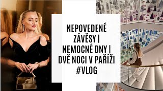 NEPOVEDENÉ ZÁVĚSY | NEMOCNÉ DNY | DVĚ NOCI V PAŘÍŽI #VLOG