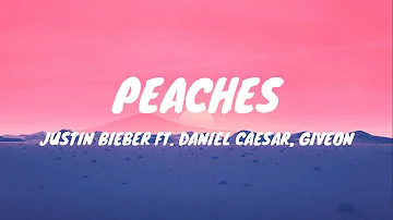 Justin Bieber - Peaches ft. Daniel Caesar, Giveon (Lyrics)