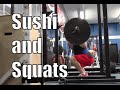Sushi and Squats (and Bench)