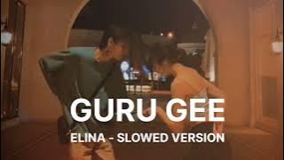 ɢᴜʀᴜ ɢᴇᴇ - ᴇʟɪɴᴀ (sʟᴏᴡᴇᴅ ᴠᴇʀsɪᴏɴ) 