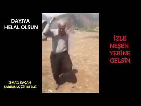 DAYI ÇİFTETELLİ YE DÖKTÜRMÜŞ HELAL OLSUN