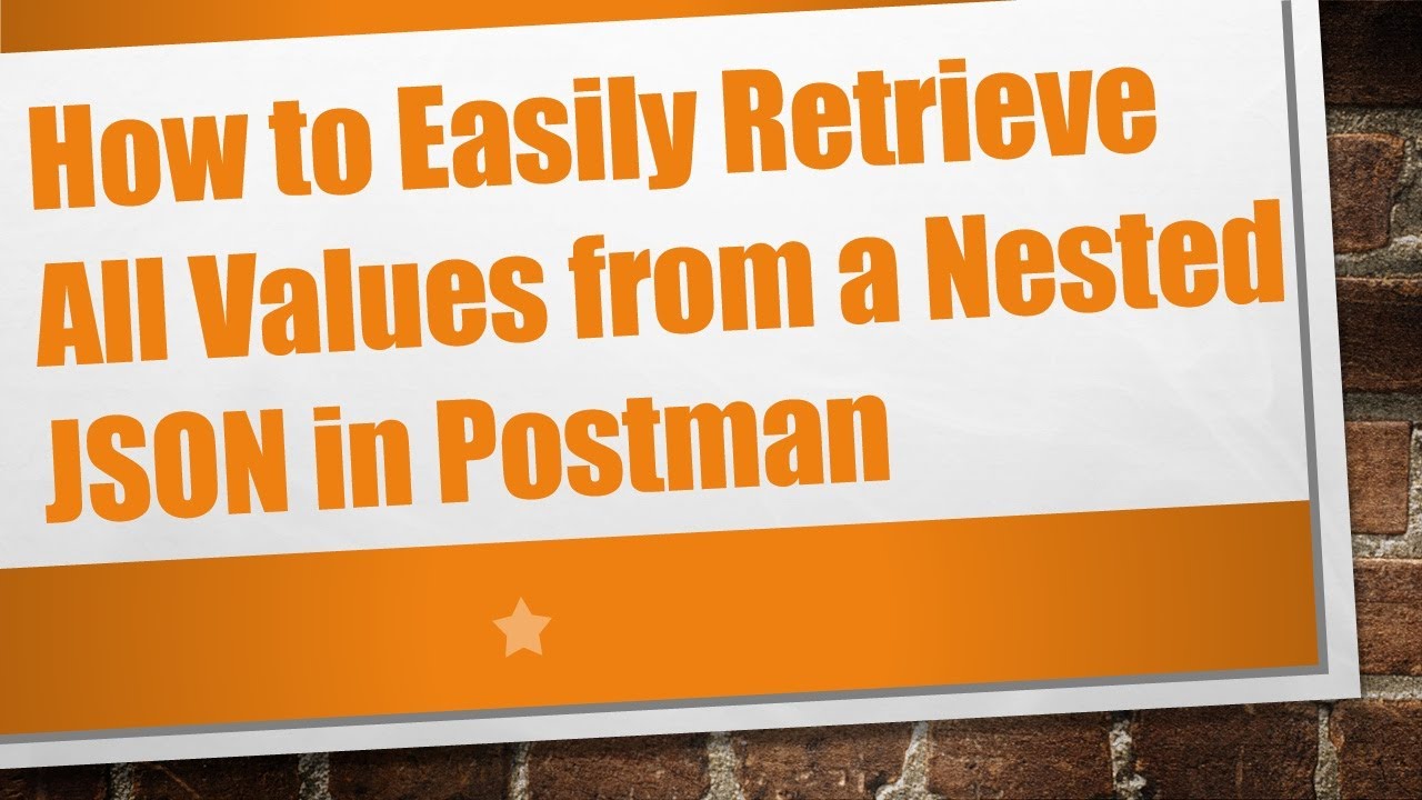 How to Easily Retrieve All Values from a Nested JSON in Postman