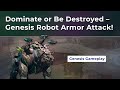 #ArmorAttack Dominate or Be Destroyed – Genesis Robot Gameplay Armor Attack!