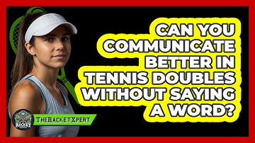 Can You Communicate Better In Tennis Doubles Without Saying A Word? - The Racket Xpert