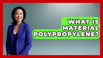 What Is Material Polypropylene? - Chemistry For Everyone