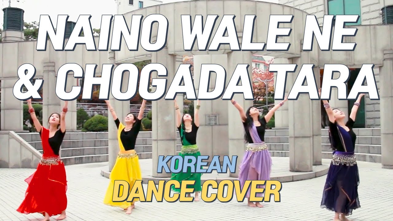 Naino Wale Ne  Chogada Tara dance cover by Korean students  Padmavaat  Loveyatri  Team Saraswati