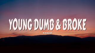Khalid - Young Dumb & Broke (Lyrics)