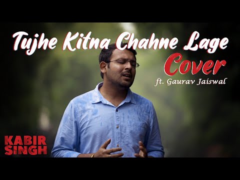 Kabir Singh: Tujhe Kitna Chahne Lage (  Cover ) | Arijit Singh | Gaurav Jaiswal | GJ