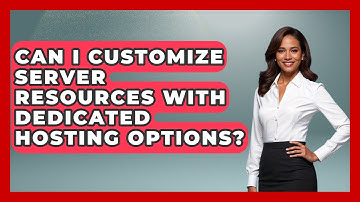 Can I Customize Server Resources With Dedicated Hosting Options? - Domain And Hosting Gurus