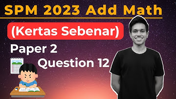 SPM 2023 Add Math - Paper 2 Question 12 (KERTAS SEBENAR)
