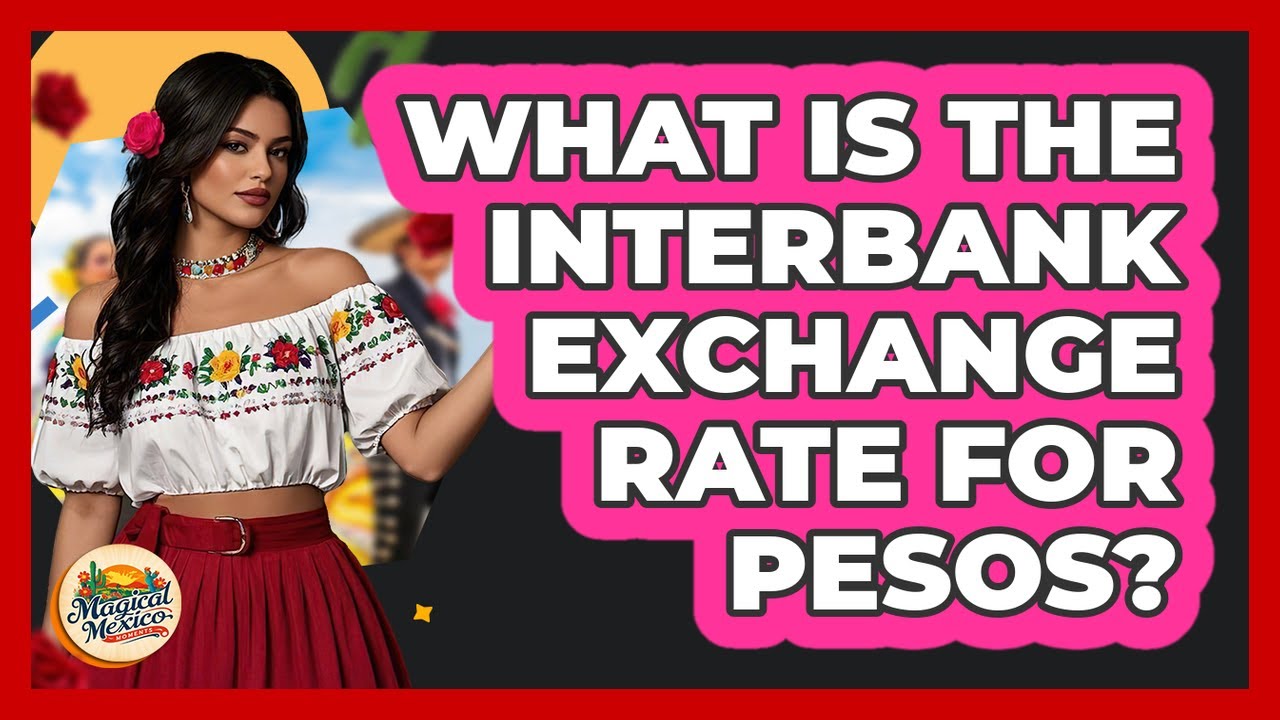 What Is The Interbank Exchange Rate For Pesos?