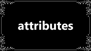 Attributes - Definition and How To Pronounce