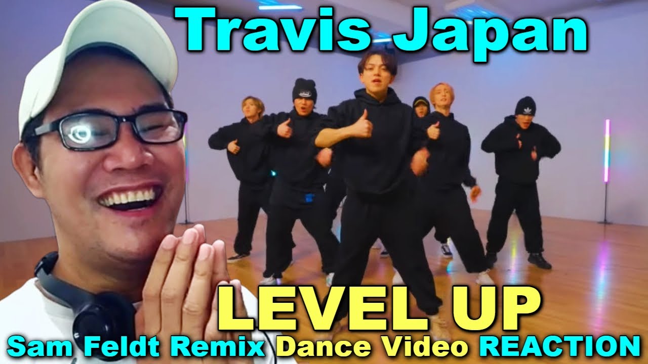 Travis Japan - ‘LEVEL UP (Sam Feldt Remix)’ -Dance Video- REACTION
