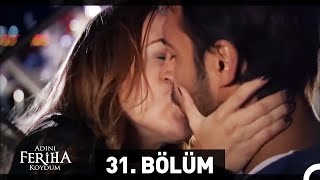 Adını Feriha Koydum 31. Bölüm