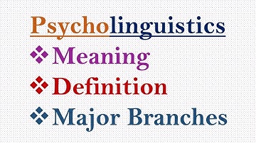 (Lecture-1), Psycholinguistics: Meaning, Definitions and Major Branches #psycholinguistics