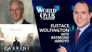 The World Over March 7, 2024 | CABRINI - THE MOVIE! Eustace Wolfington with Raymond Arroyo