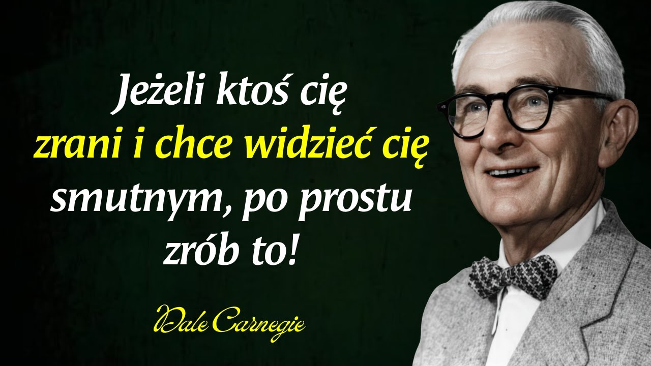 Cytaty Dale’a Carnegiego: Jeśli ktoś cię zrani i chce zobaczyć cię smutnym, zrób to