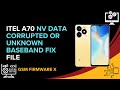 Itel A70 NV Data Corrupted Or Unknown Baseband Fix File