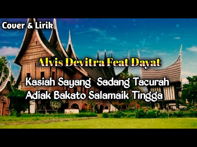 Kasiah Sayang Sadang Tacurah Adiak Bakato Salamaik Tingga || Dendang Lamo Alvis feat Dayat class=