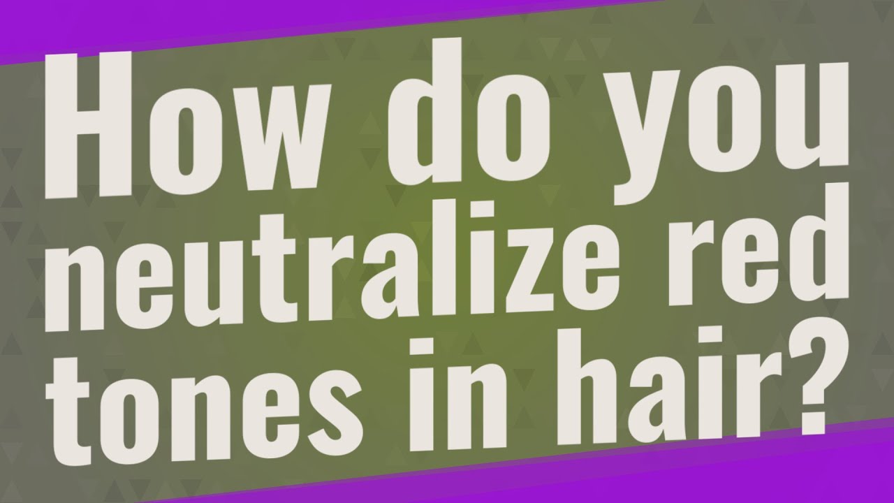 How do you neutralize red tones in hair?
