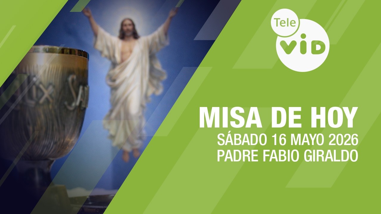 Misa de hoy ⛪ Sábado 16 Mayo de 2026, Padre Fabio Giraldo | Tele VID