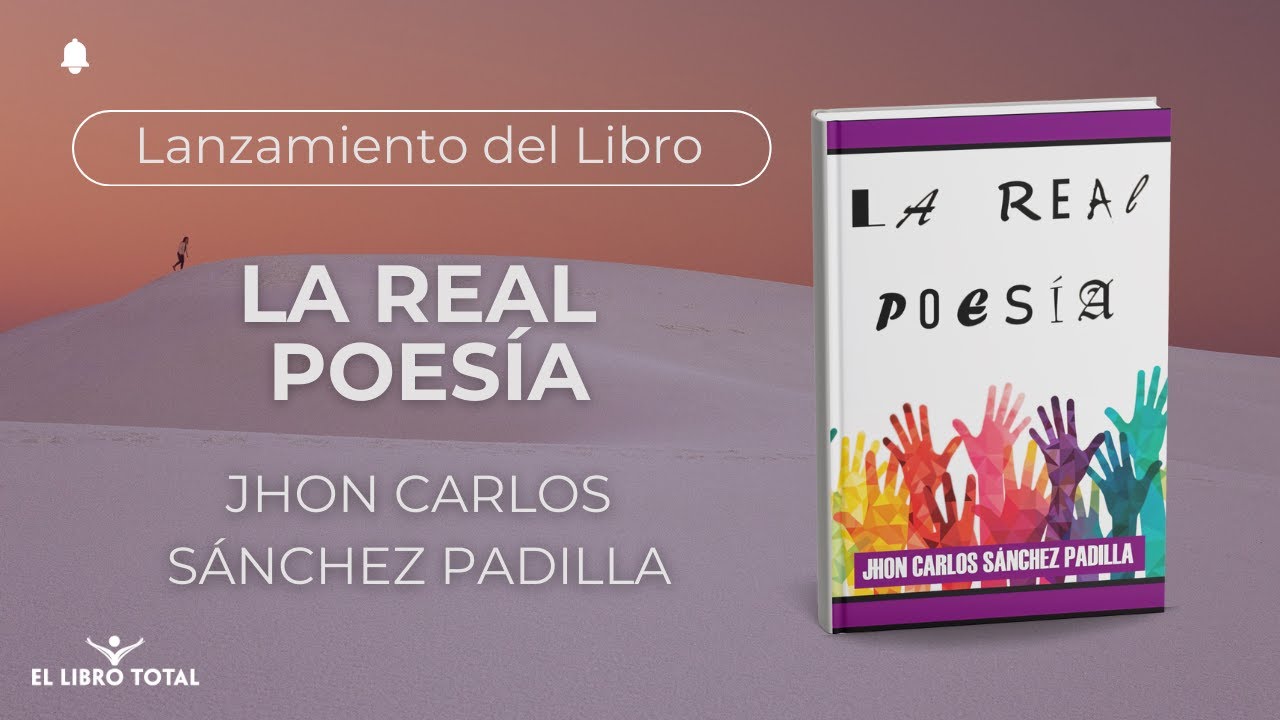 Libro Real Lanzamiento del Libro Real Poesía por el autor Jhon Carlos Sánchez ...
