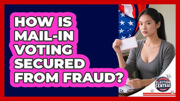 How Is Mail-in Voting Secured From Fraud? - Election Central Channel