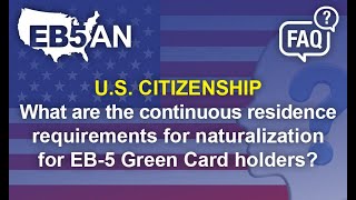 What are the continuous residence requirements for naturalization for EB-5 Green Card holders?