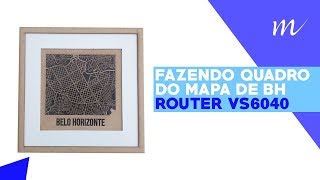 Multivisi Router Vs6040 Fazendo Quadro Do Mapa De Bh