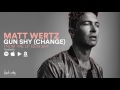 Matt Wertz - Gun Shy (Change) [Official Audio]