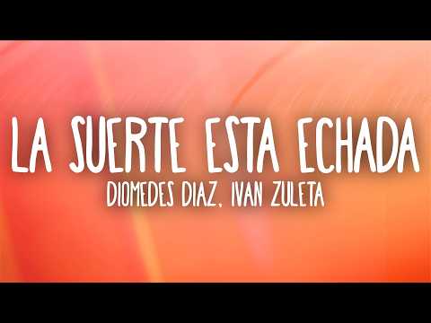 Diomedes Diaz, Ivan Zuleta - La Suerte Esta Echada (Lyrics)