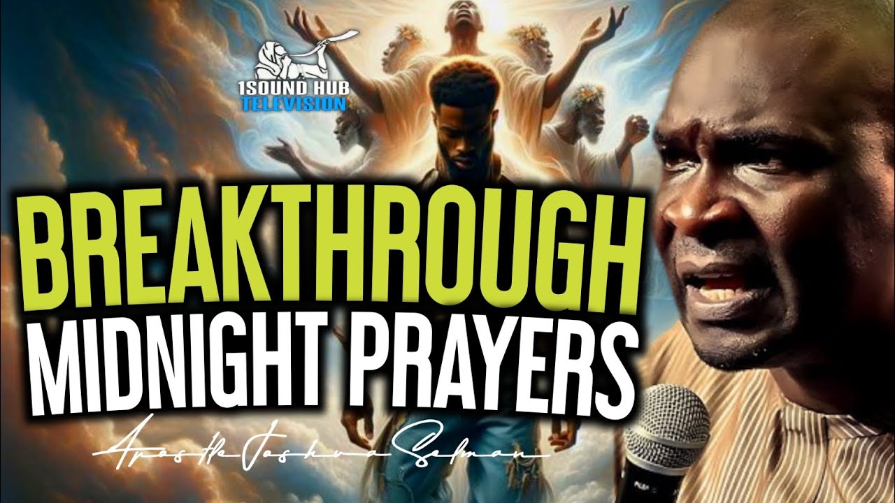 MIDNIGHT PRAYERS FOR DIVINE BREAKTHROUGH - APOSTLE JOSHUA SELMAN. - YouTube