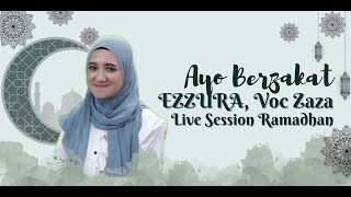 SUNNAH GAK KETINGGALAN YANG WAJIB JANGAN LUPA I AYO BERZAKAT - EZZURA VOC ZAZA LIVE SESSION RAMADHAN