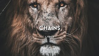 Chains (Lyrics) - Ignatius & Aha Gazelle