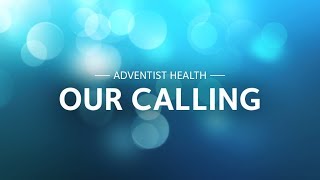 Adventist Health: Our calling