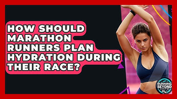 How Should Marathon Runners Plan Hydration During Their Race? - Running Beyond Limits