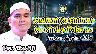 Terbaru Azzahir | Fatimah Ya Fatimah - Ya Kholiqol Akwan | Full Lirik