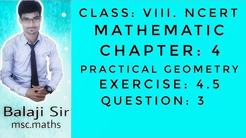 Exercise: 4.5 Que: 3. Class: VIII. Chapter: 4: Practical Geometry. NCERT Mathematics.