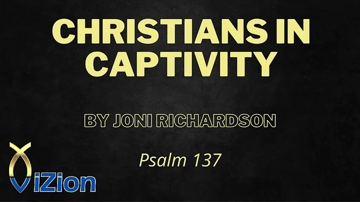 Christians In Captivity (Psalm 137) - Joni Richard...