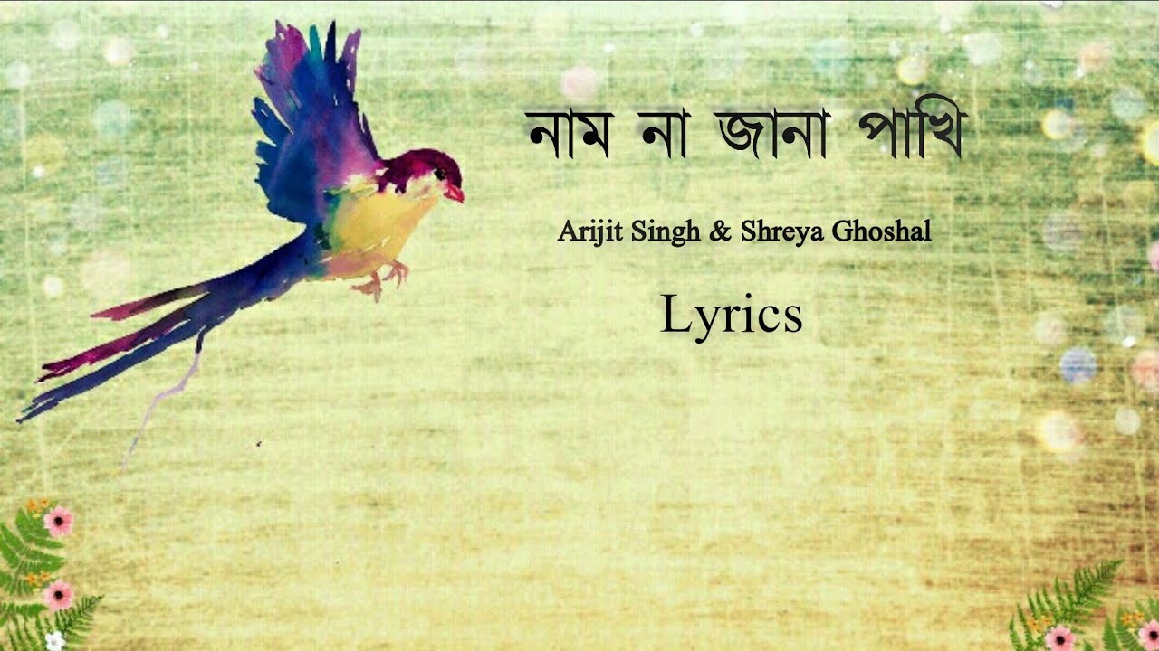 Naam Na Jana Pakhi   LyricsArijit Singh  Shreya GhoshalKA KHA GA GHA